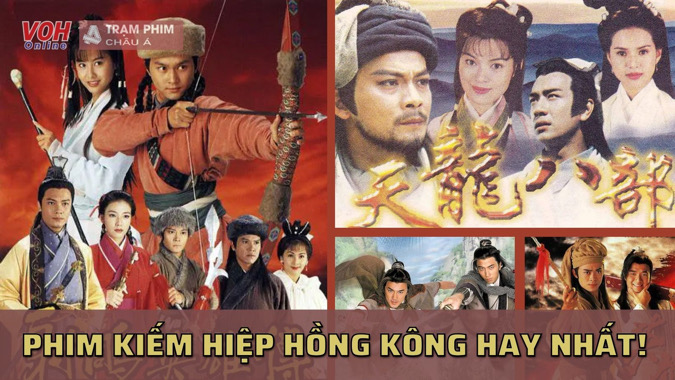 Top 20 Bộ Phim Kiếm Hiệp Hồng Kông Hay Nhất Và Bất Hủ