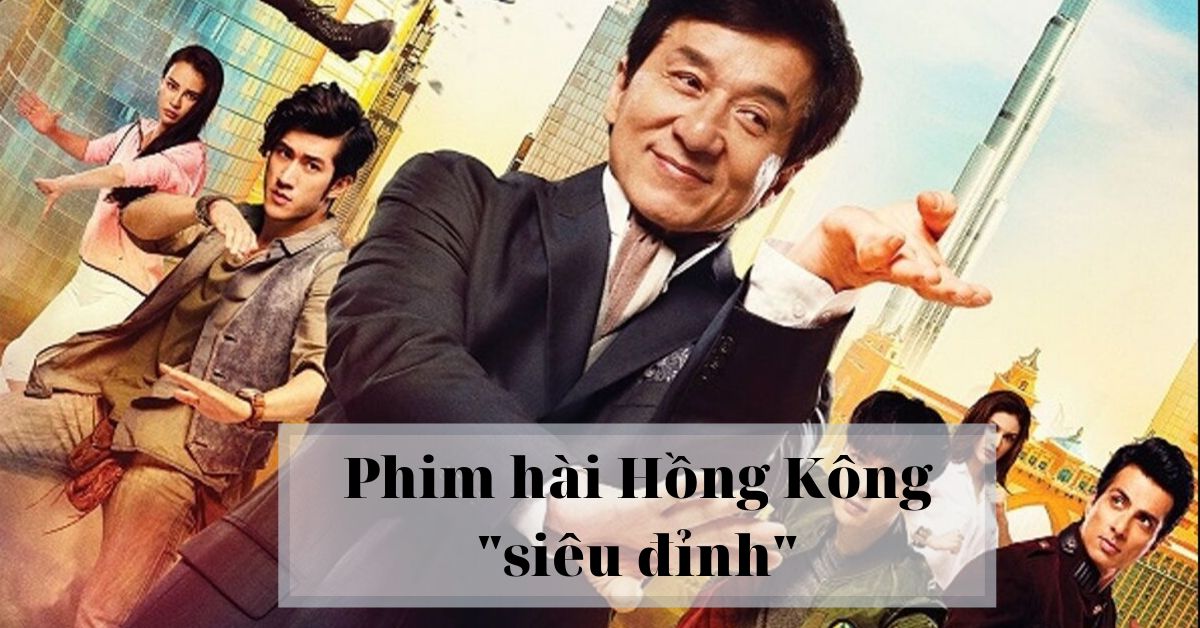 8 bộ phim hài Hồng Kông được khán giả đánh giá cao nhất từ trước đến nay