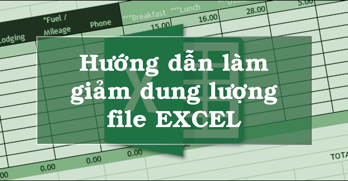 Cách làm giảm dung lượng file Excel