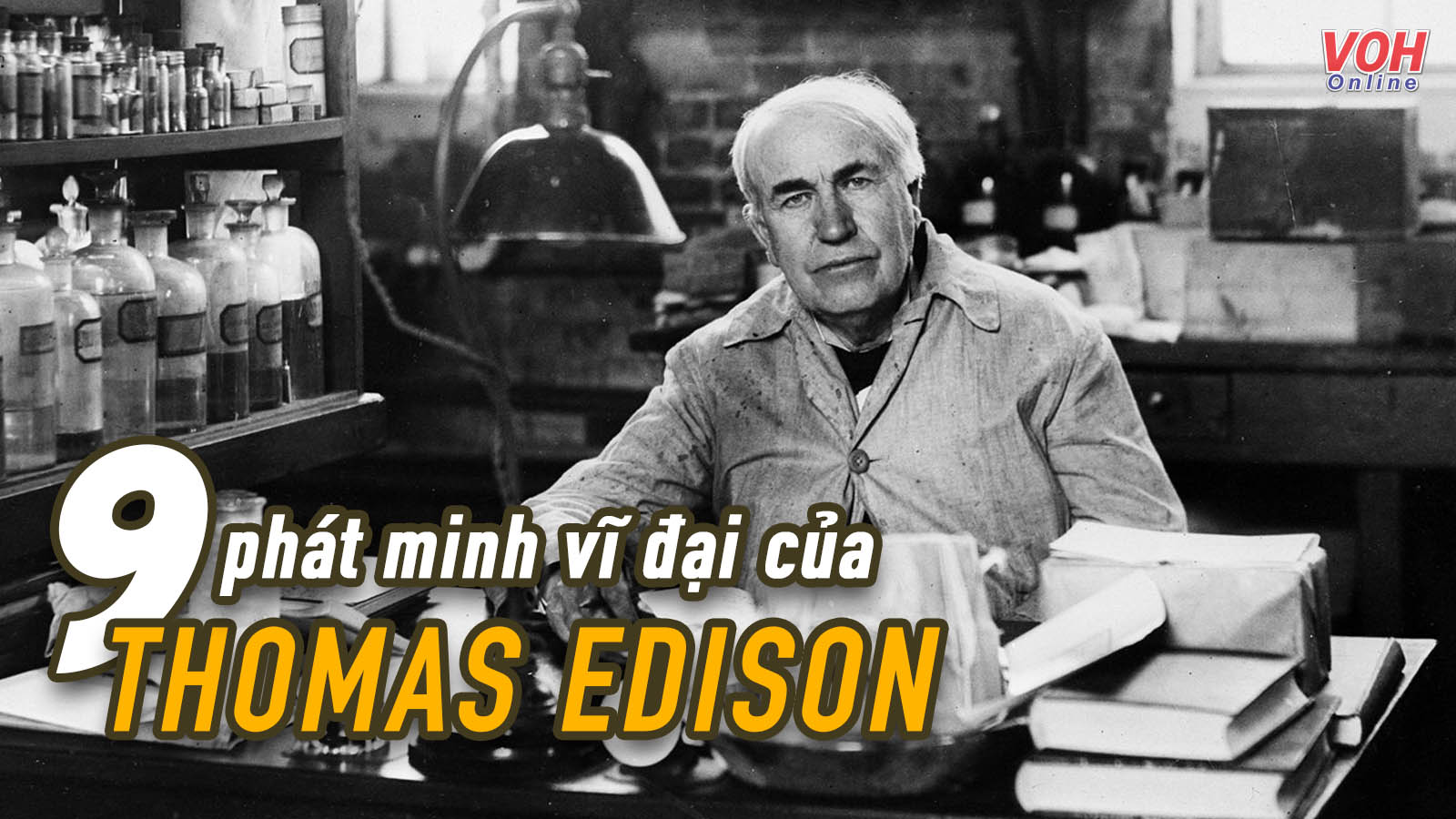 9 phát minh đã làm thay đổi thế giới của Thomas Edison, là những thứ chúng ta sử dụng hằng ngày!