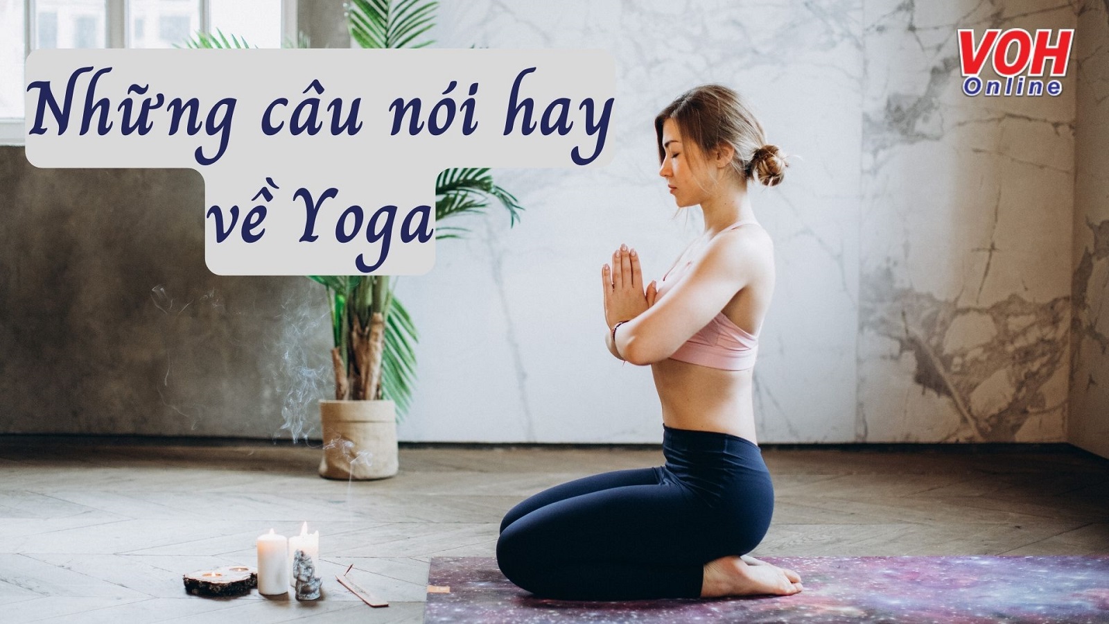 Tổng hợp những câu nói hay về Yoga giúp truyền cảm hứng và động lực tập luyện